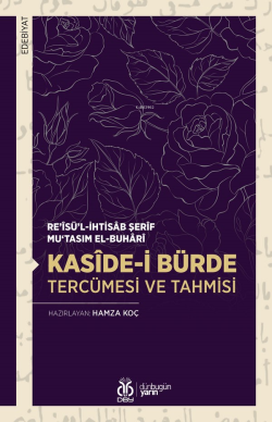 Kasîde-i Bürde Tercümesi ve Tahmisi - Re’îsü’l-İhtisâb Şerîf Mu‘tasım 