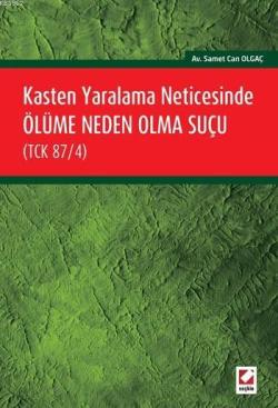 Kasten Yaralama Neticesinde Ölüme Neden Olma Suçu (TCK 87/4)