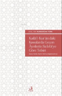 Katlâ’l-Kur’ân’daki Kıssalarda Geçen Âyetlerin Sa’lebî’ye Göre Tefsiri