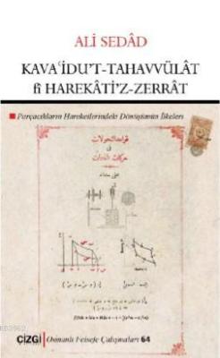 Kavaidu't Tahavvülât fî Harekâti'z- Zerrât (Parçacıkların Hareketlerindeki Dönüşümün İlkeleri)