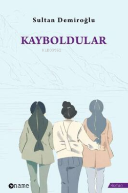 Kayboldular - Sultan Demiroğlu | Yeni ve İkinci El Ucuz Kitabın Adresi