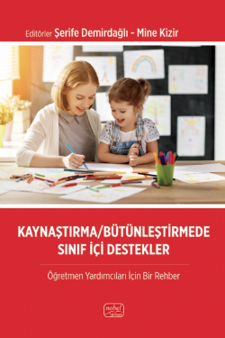 Kaynaştırma - Bütünleştirmede Sınıf İçi Destekler;Öğretmen Yardımcıları İçin Bir Rehber