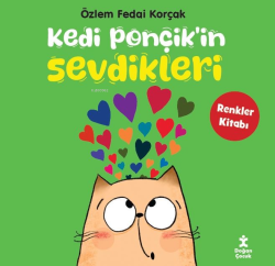 Kedi Ponçik’in Sevdikleri -Renkler Kitabı