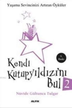 Kendi Kutup  Yıldızını Bul 2; Yaşama Sevincinizi Artıran Öyküler