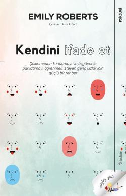 Kendini İfade Et; Çekinmeden Konuşmayı Özgüvenle Parıldamayı Öğrenmek İsteyen Genç Kızlar İçin Güçlü Bir Rehber