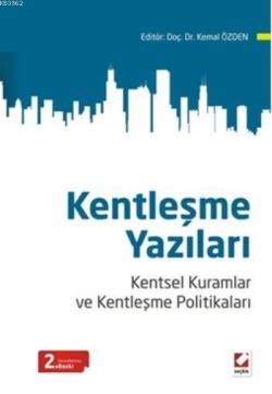 Kentleşme Yazıları; Kentsel Kuramlar ve Kentleşme Politikaları