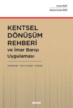 Kentsel Dönüşüm Rehberi ve İmar Barışı Uygulaması ;Açıklamalı – İçtihatlı – Soru Cevaplı