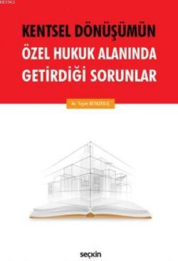 Kentsel Dönüşümün Özel Hukuk Alanında Getirdiği Sorunlar