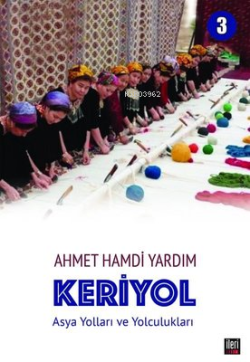 Keriyol 3: Asya Yolları ve Yolculukları