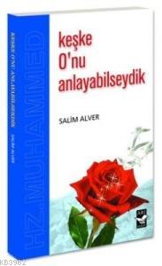 Keşke O´nu Anlayabilseydik