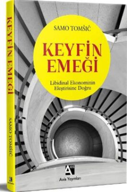 Keyfin Emeği;Libidinal Ekonominin Eleştirisine Doğru