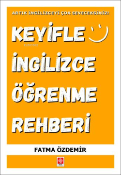 Keyifle İngilizce Öğrenme Rehberi;Artık İngilizceyi Çok Seveceksiniz