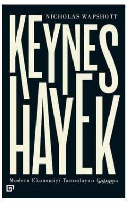 Keynes Hayek-Modern Ekonomiyi Tanımlayan Çatışma