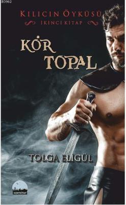 Kılıcın Öyküsü - Kör Topal; İkinci Kitap