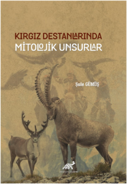 Kırgız Destanlarında Mitolojik Unsurlar