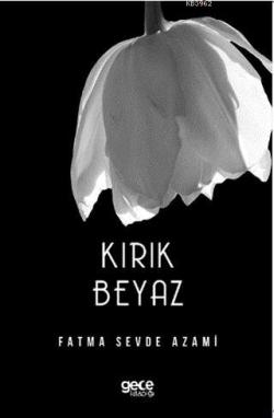 Kırık Beyaz - Fatma Sevde Azami | Yeni ve İkinci El Ucuz Kitabın Adres