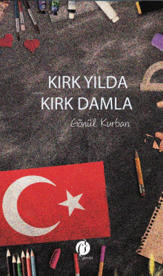 Kırk Yılda Kırk Damla - Gönül Kurban | Yeni ve İkinci El Ucuz Kitabın 