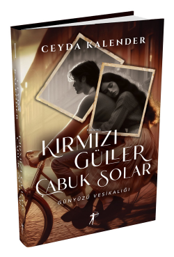 Kırmızı Güller Çabuk Solar;Günyüzü Vesikalığı