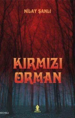 Kırmızı Orman - Nilay Şanlı | Yeni ve İkinci El Ucuz Kitabın Adresi