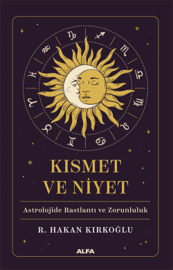 Kısmet ve Niyet;Astrolojide Baslantı ve Zorunluluk