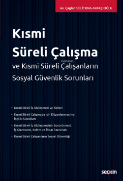 Kısmi Süreli Çalışma;ve  Kısmi Süreli Çalışanların Sosyal Güvenlik Sorunları