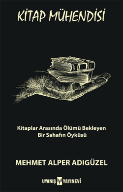 Kitap Mühendisi;Kitaplar Arasında Ölümü Bekleyen Bir Sahafın Öyküsü