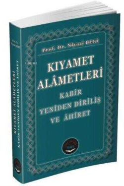 Kıyamet Alametleri;Kabir, Yeniden Diriliş ve Ahiret