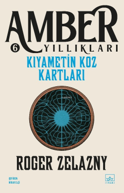 Kıyametin Koz Kartları - Amber Yıllıkları 6 - Roger Zelazny | Yeni ve 