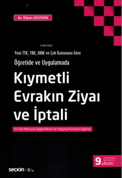 Kıymetli Evrakın Ziyaı ve İptali;Yeni TTK, TBK, HMK ve Çek Kanununa Göre Öğretide ve Uygulamada