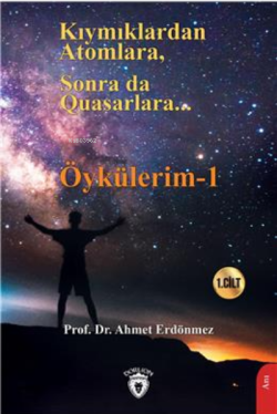 Kıymıklardan Atomlara, Sonra Da Quasarlara - Öykülerim - 1