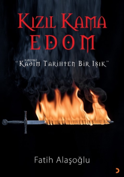 Kızıl Kama Edom;"Kadim Tarihten Bir Işık”