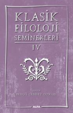 Klasik Filoloji Seminerleri IV