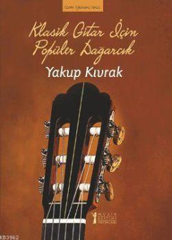 Klasik Gitar İçin Popüler Dağarcık - Yakup Kıvrak | Yeni ve İkinci El 