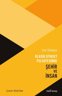 Klasik Siyaset Felsefesinde Şehir ve İnsan - Leo Strauss | Yeni ve İki