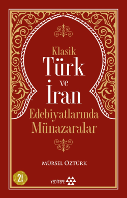 Klasik Türk ve İran Edebiyatlarında Münazaralar