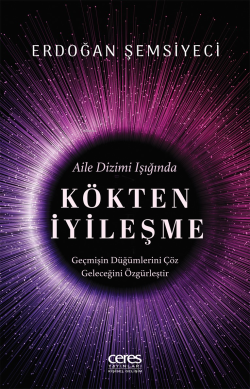 Kökten İyileşme;Aile Dizimi Işığında