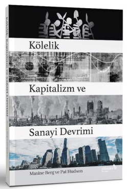 Kölelik Kapitalizm ve Sanayi Devrimi - Maxine Berg | Yeni ve İkinci El