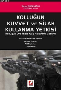 Kolluğun Kuvvet ve Silah Kullanma Yetkisi; Kolluğun Orantısız Güç Kullanımı Sorunu