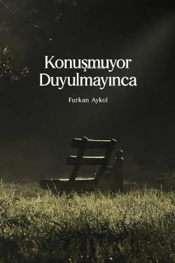 Konuşmuyor Duyulmayınca