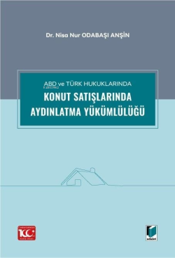 Konut Satışlarında Aydınlatma Yükümlülüğü;ABD ve Türk Hukuklarında