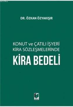 Konut ve Çatılı İşyeri Kira Sözleşmelerinde Kira Bedeli