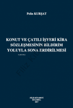 Konut Ve Çatılı İşyeri Kira Sözleşmesinin Bildirim Yoluyla Sona Erdirilmesi