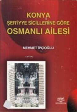 Konya Şer`iyye Sicillerine Göre Osmanlı Ailesi