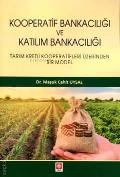 Kooperatif Bankacılığı ve Katılım Bankacılığı;Tarım Kredi Kooperatifleri Üzerinden Bir Model