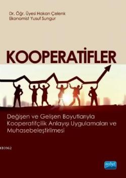 Kooperatifler Değişen ve Gelişen Boyutlarıyla Kooperatifçilik Anlayışı Uygulamaları ve Muhasebeleştirilmesi