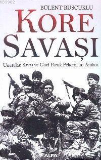 Kore Savaşı; Unutulan Savaş ve Gazi Faruk Pekerolun Anıları