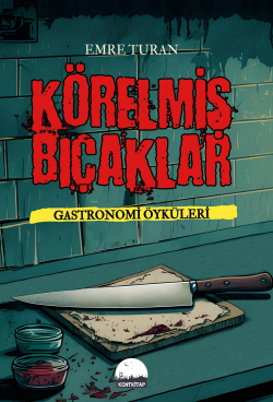 Körelmiş Bıçaklar - Gastronomi Öyküleri - Emre Turan | Yeni ve İkinci 