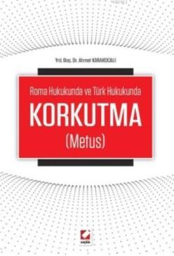 Korkutma (Metus); Roma Hukukunda ve Türk Hukukunda