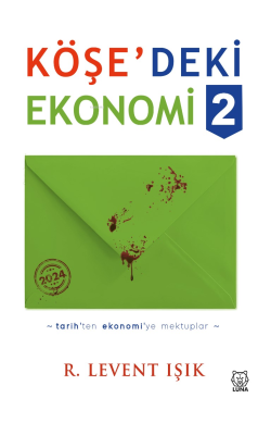 Köşe'deki Ekonomi 2;Tarih'ten Ekonomi'ye Mektuplar - R. Levent Işık | 