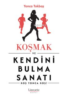 Koşmak ve Kendini Bulma Sanatı - Yonca Tokbaş | Yeni ve İkinci El Ucuz